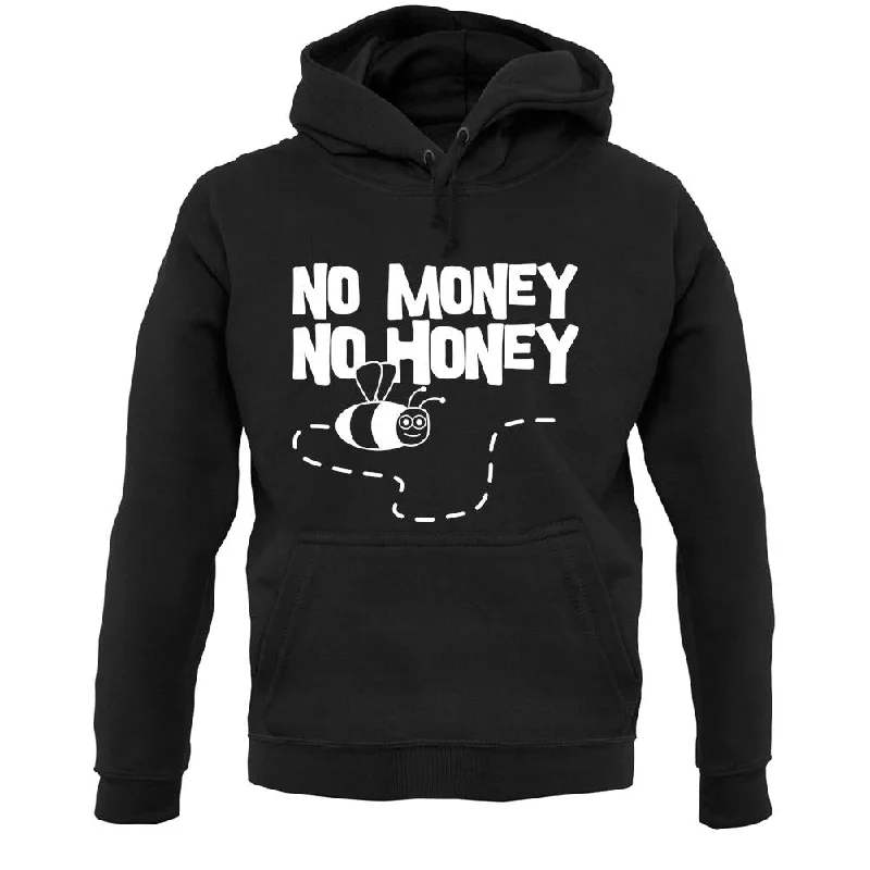 No Money No Honey Unisex Hoodie