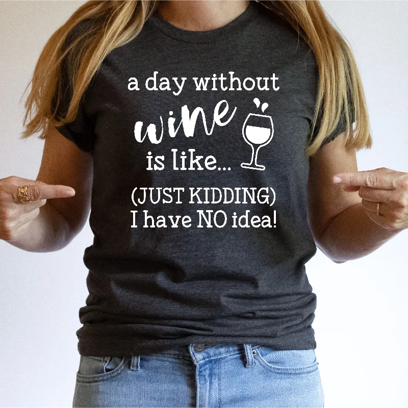 A Day Without Wine | Funny Drinking Shirts