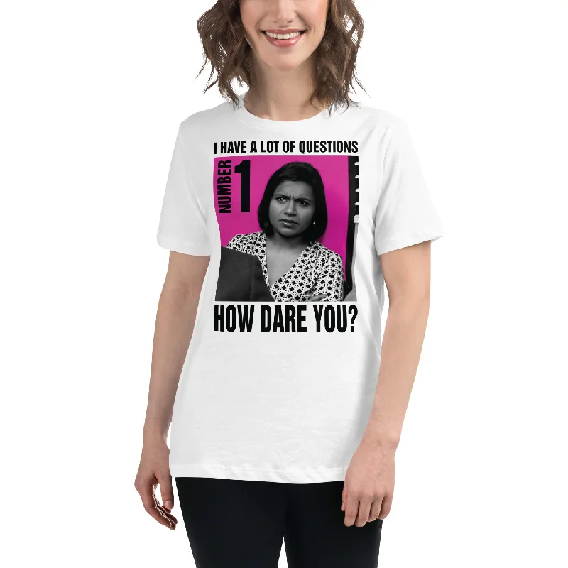 How Dare You? Women's Relaxed T-Shirt